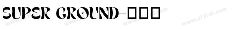 Super Ground字体转换
